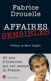 E-book, Affaires sensibles : 40 ans d'histoires qui ont secoué la France, Éditions Robert Laffont