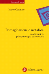 eBook, Immaginazione e metafora : psicodinamica, psicopatologia, psicoterapia, GLF editori Laterza