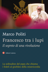 E-book, Francesco tra i lupi : il segreto di una rivoluzione, Politi, Marco, author, GLF editori Laterza