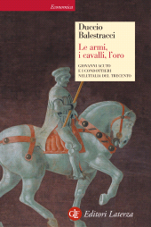 eBook, Le armi, i cavalli, l'oro : Giovanni Acuto e i condottieri nell'Italia del Trecento, GLF editori Laterza