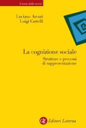 E-book, La cognizione sociale : strutture e processi di rappresentazione, Arcuri, Luciano, GLF editori Laterza