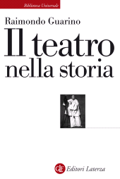 E-book, Il teatro nella storia : gli spazi, le culture, la memoria, GLF editori Laterza