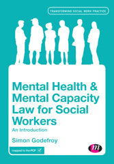 E-book, Mental Health and Mental Capacity Law for Social Workers : An Introduction, Godefroy, Simon, Learning Matters