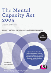 E-book, The Mental Capacity Act 2005 : A Guide for Practice, Brown, Robert A., Learning Matters