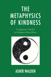 E-book, The Metaphysics of Kindness : Comparative Studies in Religious Meta-Ethics, Lexington Books