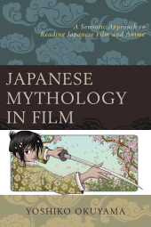E-book, Japanese Mythology in Film : A Semiotic Approach to Reading Japanese Film and Anime, Lexington Books