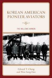 eBook, Korean American Pioneer Aviators : The Willows Airmen, Lexington Books