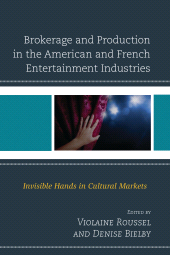 E-book, Brokerage and Production in the American and French Entertainment Industries : Invisible Hands in Cultural Markets, Lexington Books