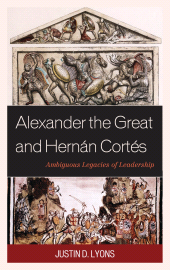 E-book, Alexander the Great and Hernán Cortés : Ambiguous Legacies of Leadership, Lexington Books