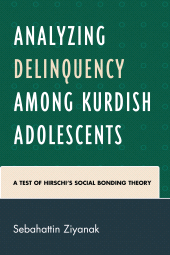 E-book, Analyzing Delinquency among Kurdish Adolescents : A Test of Hirschi's Social Bonding Theory, Lexington Books