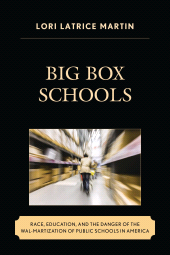 E-book, Big Box Schools : Race, Education, and the Danger of the Wal-Martization of Public Schools in America, Lexington Books