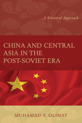 eBook, China and Central Asia in the Post-Soviet Era : A Bilateral Approach, Lexington Books