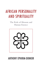 E-book, African Personality and Spirituality : The Role of Abosom and Human Essence, Lexington Books