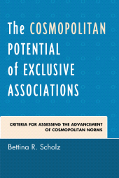 E-book, The Cosmopolitan Potential of Exclusive Associations : Criteria for Assessing the Advancement of Cosmopolitan Norms, Lexington Books