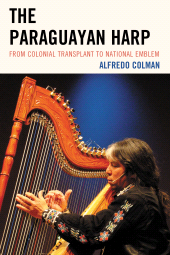 E-book, The Paraguayan Harp : From Colonial Transplant to National Emblem, Lexington Books