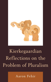 E-book, Kierkegaardian Reflections on the Problem of Pluralism, Lexington Books