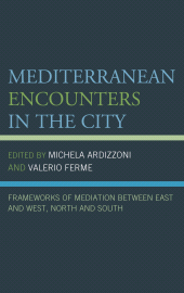E-book, Mediterranean Encounters in the City : Frameworks of Mediation Between East and West, North and South, Lexington Books