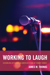 E-book, Working to Laugh : Assembling Difference in American Stand-Up Comedy Venues, Lexington Books