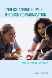 E-book, Understanding Humor through Communication : Why Be Funny, Anyway?, Lexington Books