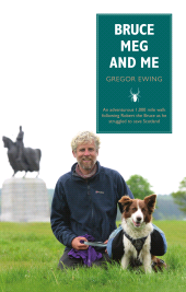 E-book, Bruce, Meg and Me : An adventurous 1,000 mile walk following Robert the Bruce as he struggled to save Scotland, Luath Press