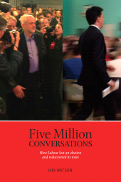 E-book, Five Million Conversations : How Labour lost and election and rediscovered its roots, Luath Press