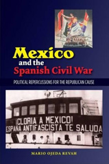 eBook, Mexico and the Spanish Civil War : Domestic Politics and the Republican Cause, Liverpool University Press