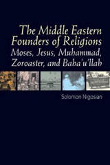 E-book, Middle Eastern Founders of Religion : Moses, Jesus, Muhammad, Zoroaster and Bahaullah, Liverpool University Press