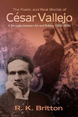 E-book, The Poetic and Real Worlds of César Vallejo (1892-1938) : A Struggle Between Art and Politics, Britton, R. K., Liverpool University Press