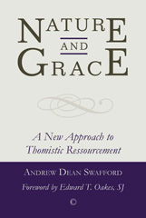 E-book, Nature and Grace : A New Approach to Thomistic Ressourcement, Swafford, Andrew Dean, The Lutterworth Press