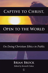 E-book, Captive to Christ, Open to the World : On Doing Christian Ethics in Public, The Lutterworth Press