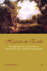 E-book, Heaven on Earth : Reimagining Time and Eternity in Nineteenth-Century British Evangelicalism, The Lutterworth Press
