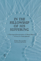 eBook, In the Fellowship of His Suffering : A Theological Interpretation of Mental Illness - A Focus on 'Schizophrenia', The Lutterworth Press