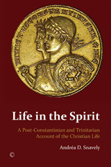 eBook, Life in the Spirit : A Post-Constantinian and Trinitarian Account of the Christian Life, The Lutterworth Press