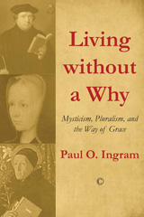 E-book, Living without a Why : Mysticism, Pluralism, and the Way of Grace, The Lutterworth Press