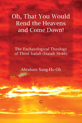 E-book, Oh, That You Would Rend the Heavens and Come Down! : The Eschatological Theology of Third Isaiah (Isaiah 56-66), The Lutterworth Press