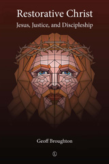 eBook, Restorative Christ : Jesus, Justice, and Discipleship, The Lutterworth Press