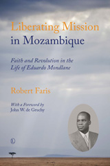 E-book, Liberating Mission in Mozambique : Faith and Revolution in the Life of Eduardo Mondlane, Faris, Robert, The Lutterworth Press