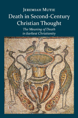 E-book, Death in Second-Century Christian Thought : The Meaning of Death in Earliest Christianity, The Lutterworth Press