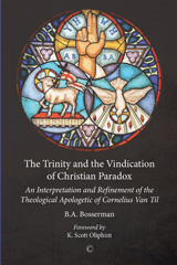 E-book, The Trinity and the Vindication of Christian Paradox : An Interpretation and Refinement of the Theological Apologetic of Cornelius Van Til, The Lutterworth Press