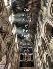 eBook, The Angel Roofs of East Anglia : Unseen Masterpieces of the Middle Ages, The Lutterworth Press