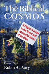 E-book, The Biblical Cosmos : A Pilgrim's Guide to the Weird and Wonderful World of the Bible, The Lutterworth Press