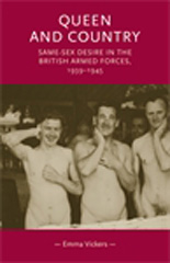 E-book, Queen and country : Same-sex desire in the British Armed Forces, 1939-45, Vickers, Emma, Manchester University Press