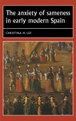 E-book, Anxiety of sameness in early modern Spain, Lee, Christina H., Manchester University Press