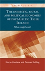 E-book, Domestic, moral and political economies of post-Celtic Tiger Ireland : What rough beast?, Manchester University Press