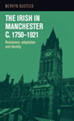 E-book, Irish in Manchester c.1750-1921 : Resistance, adaptation and identity, Busteed, Mervyn, Manchester University Press