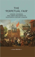 E-book, Perpetual fair' : Gender, disorder, and urban amusement in eighteenth-century London, Manchester University Press