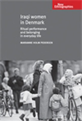 eBook, Iraqi women in Denmark : Ritual performance and belonging in everyday life, Pedersen, Marianne Holm, Manchester University Press