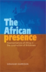 E-book, African presence : Representations of Africa in the construction of Britishness, Manchester University Press