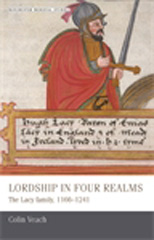 E-book, Lordship in four realms : The Lacy family, 1166-1241, Veach, Colin, Manchester University Press