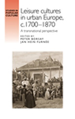 E-book, Leisure cultures in urban Europe, c.1700-1870 : A transnational perspective, Manchester University Press